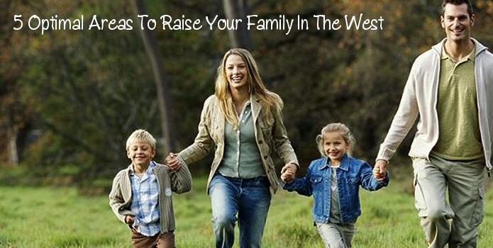 5 Optimal Areas To Raise Your Family In The West