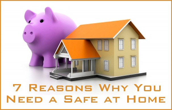 7 Reasons Why You Need a Safe at Home