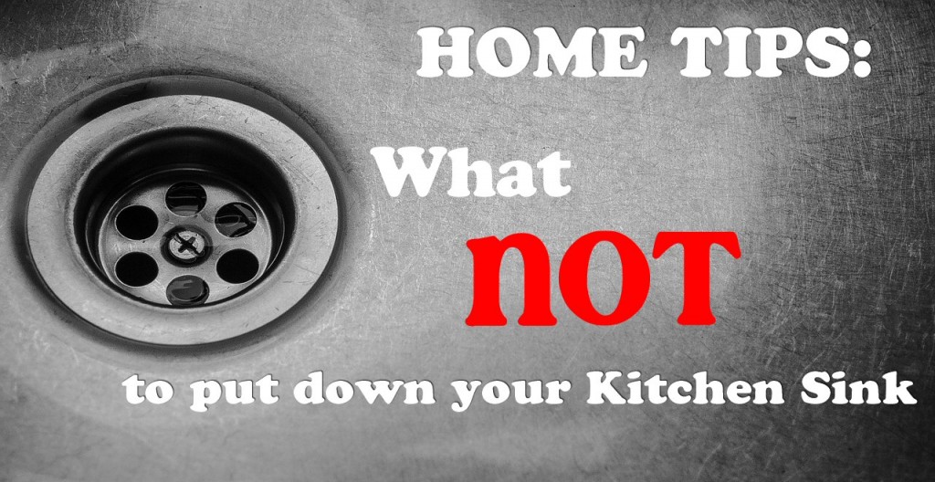 What NOT to Put Down Your Kitchen Sink