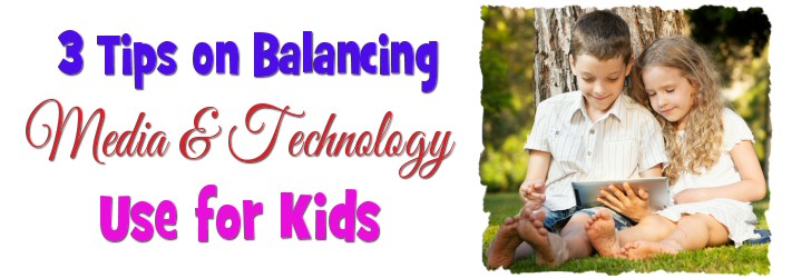 3 Tips on Balancing Media and Technology Use for Kids