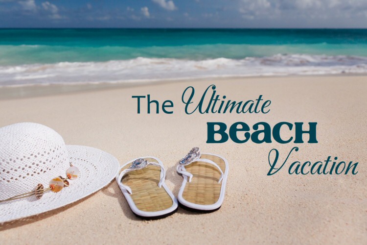 the ultimate beach vacation