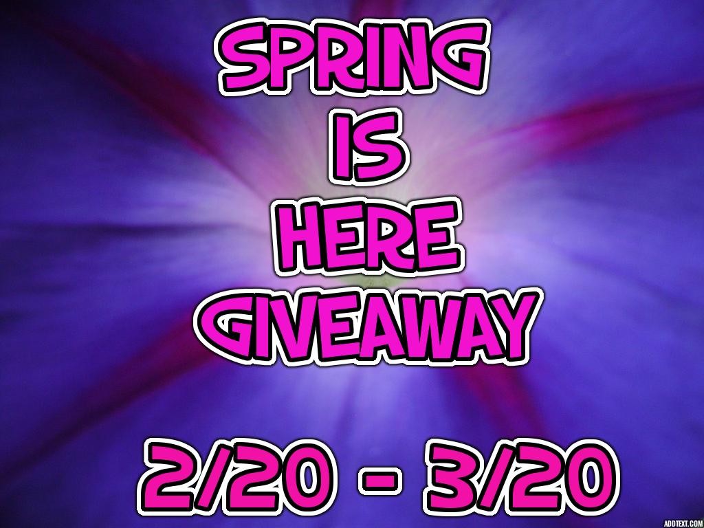 Spring is Here Giveaway Event 2/20 to 3/20/2015