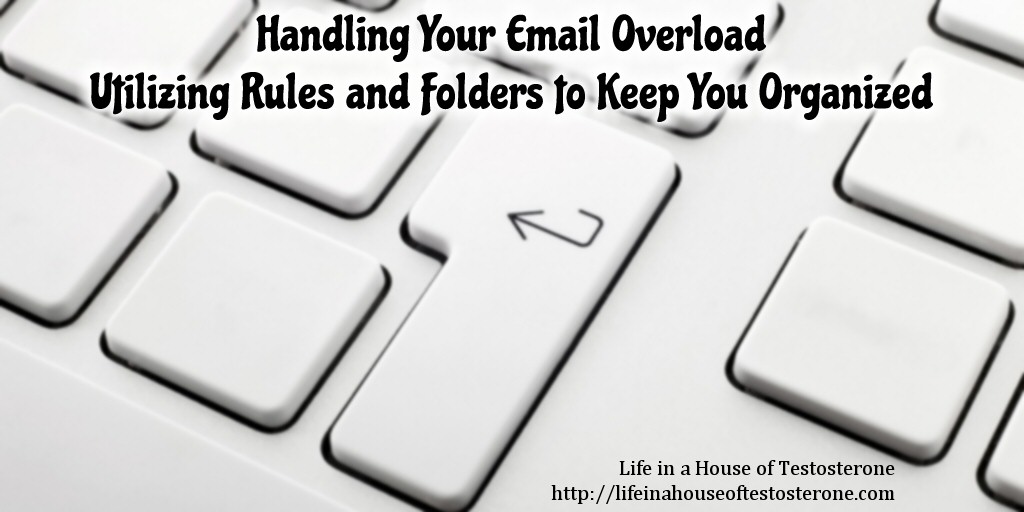 Handling Your Email Overload from Life in a House of Testosterone