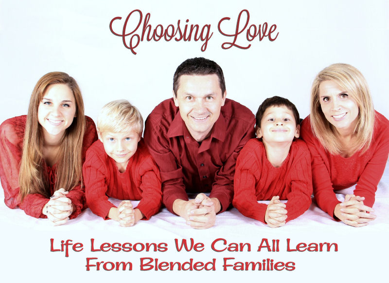 Choosing Love: Life Lessons We Can All Learn From Blended Families