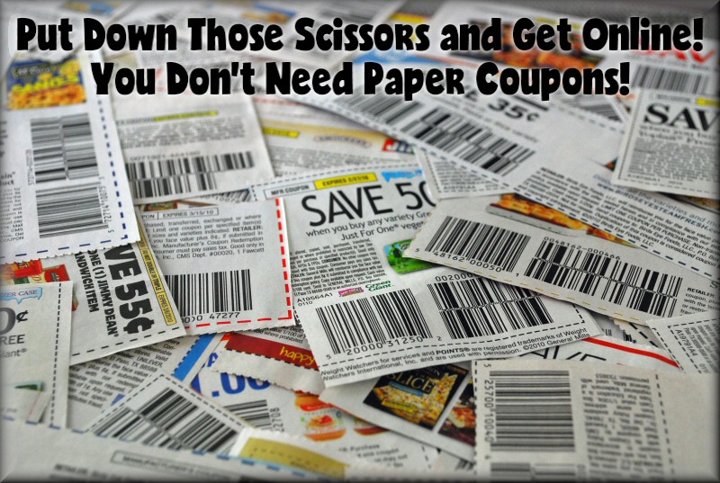 Put Down Those Scissors and Get Online! You Don’t Need Paper Coupons!