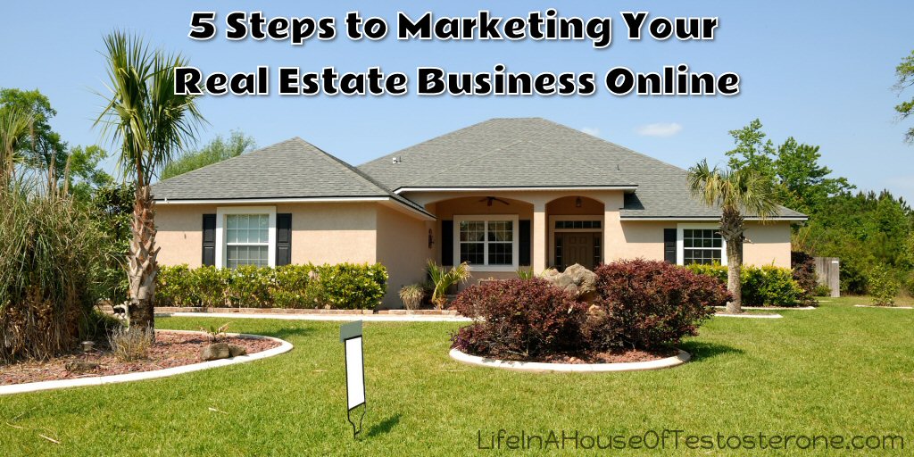 5 Steps to Marketing Your Real Estate Business Online