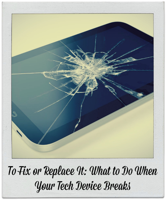 To Fix or Replace It: What to Do When Your Tech Device Breaks