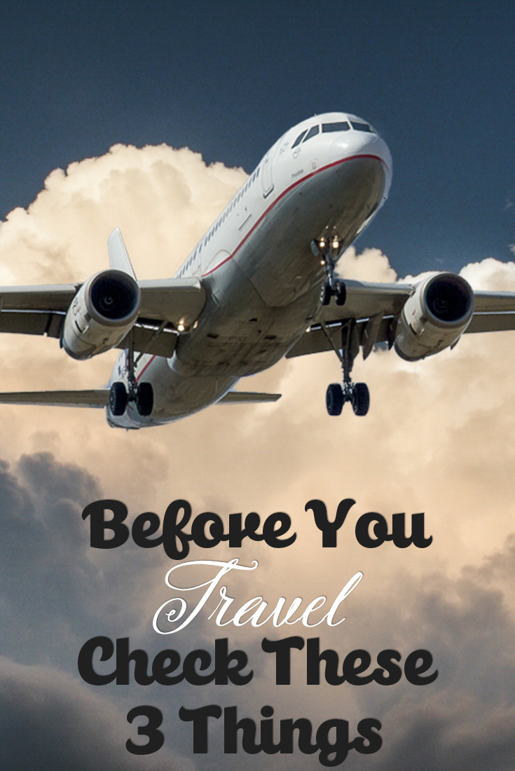 Before You Travel Check These 3 Things