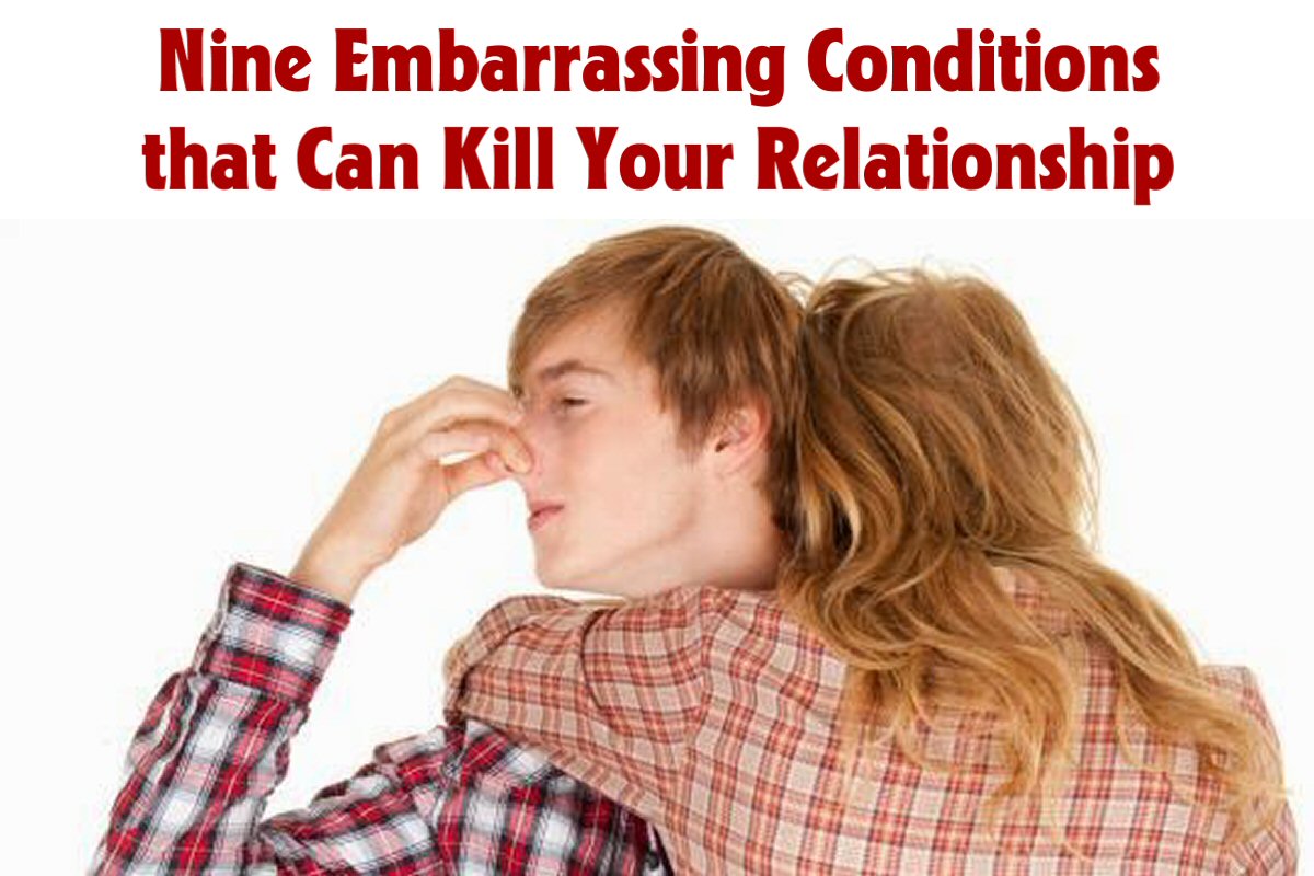 Nine Embarrassing Conditions that Can Kill Your Relationship