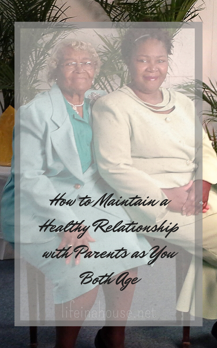 How to Maintain a Healthy Relationship with Parents as You Both Age PIN