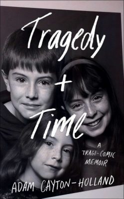 Tragedy + Time by Adam Cayton-Holland