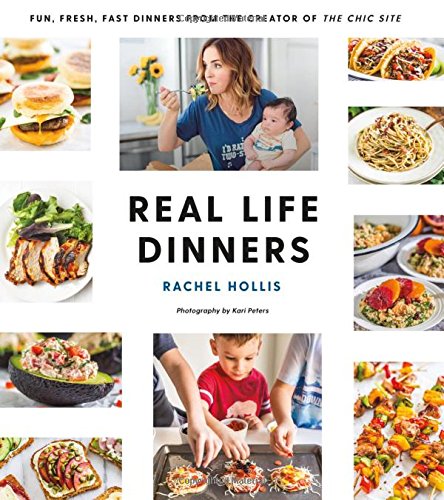 Real Life Dinners Fun, Fresh, Fast Dinners from Rachel Hollis available May 8, 2018