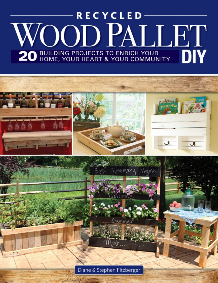 Wood Pallet DIY Projects: 20 Building Projects to Enrich Your Home, Your Heart & Your Community (Fox Chapel Publishing) Make One-of-a-Kind Useful Items for Your Home and Garden from Reclaimed Wood