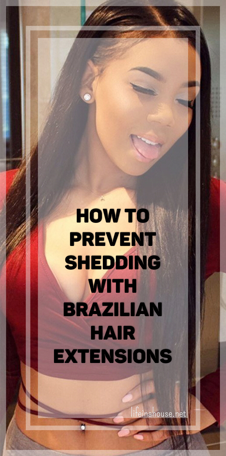 How to Prevent Shedding with Brazilian Hair Extensions