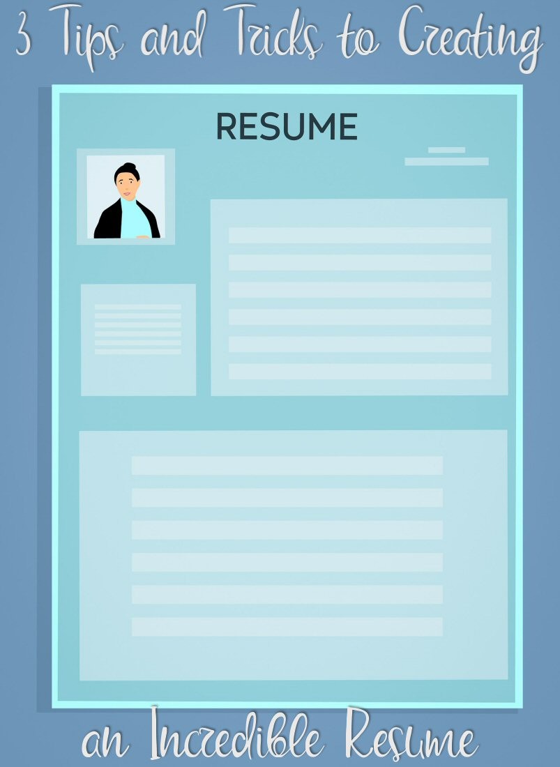 3 Tips to Creating an Incredible Resume