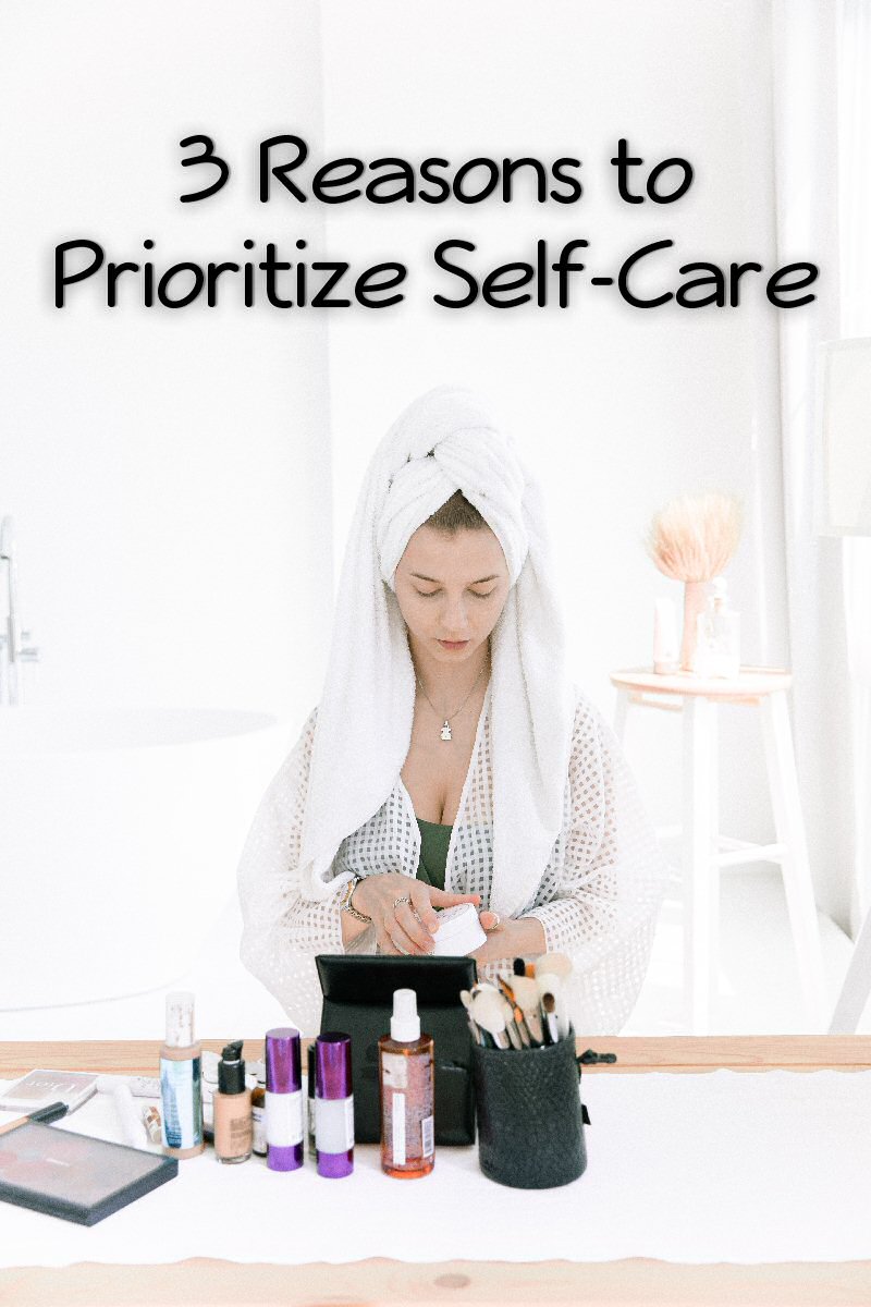 3 reasons to prioritize self care