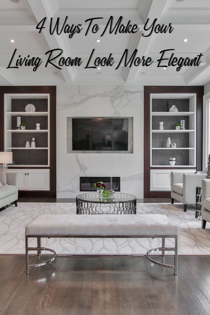 4 Ways To Make Your Living Room Look More Elegant