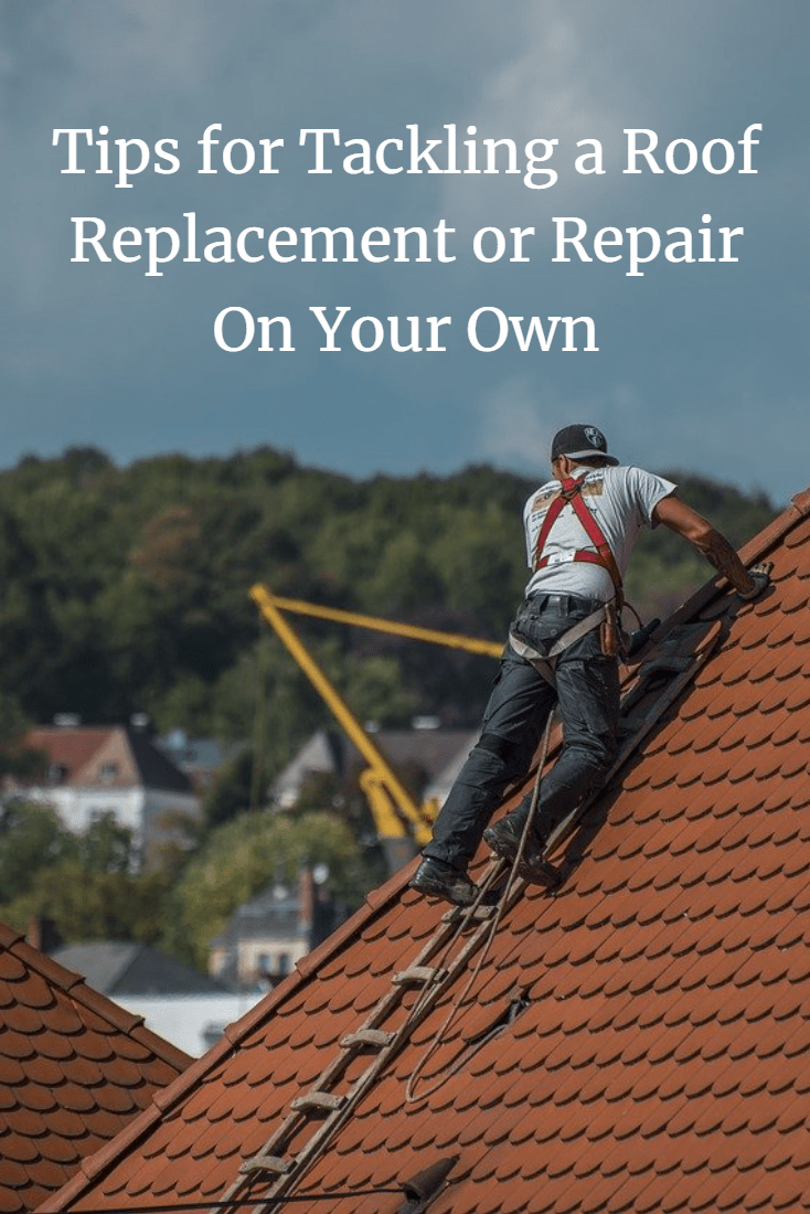 Tips for Tackling a Roof Replacement or Repair On Your Own