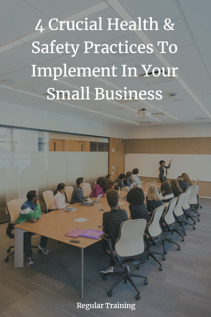 4 Crucial Health & Safety Practices To Implement In Your Small Business