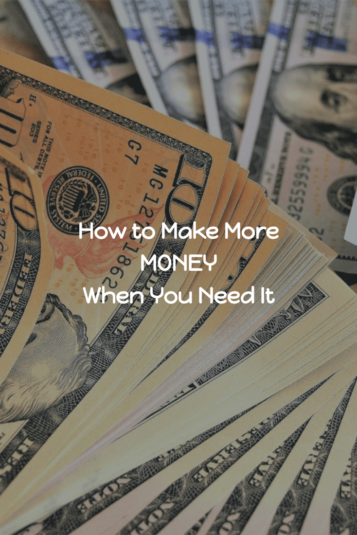 How To Make More Money When You Need It