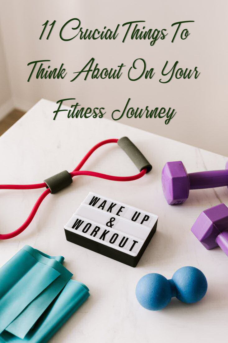 11 Crucial Things To Think About On Your Fitness Journey