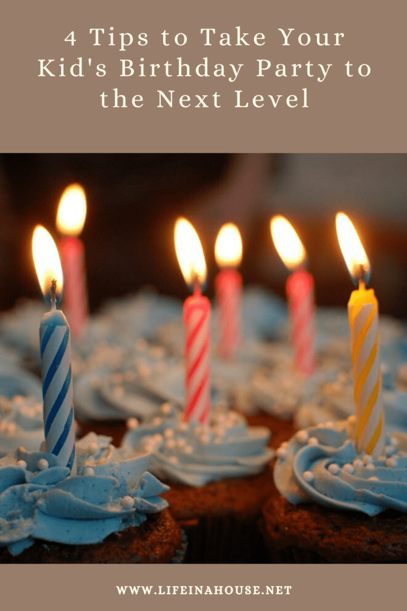 4 tips to take your kids birthday party to the next level