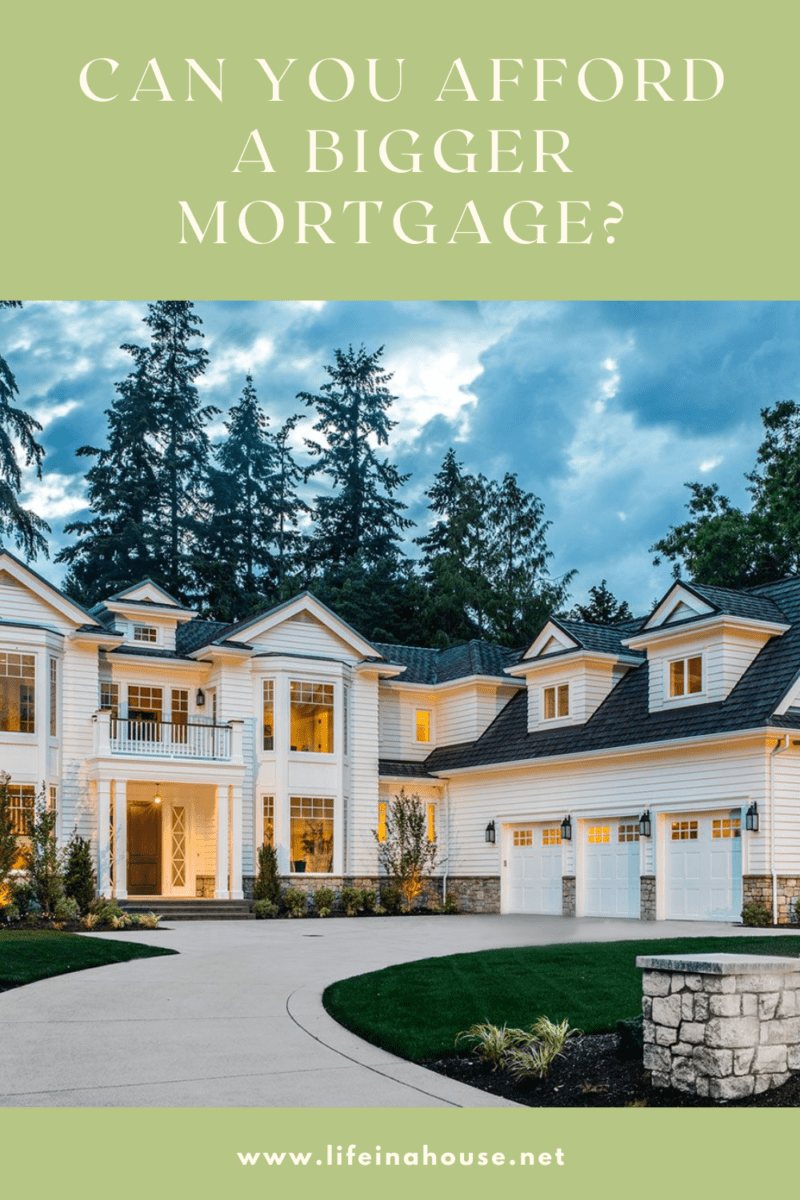 can you afford a bigger mortgage