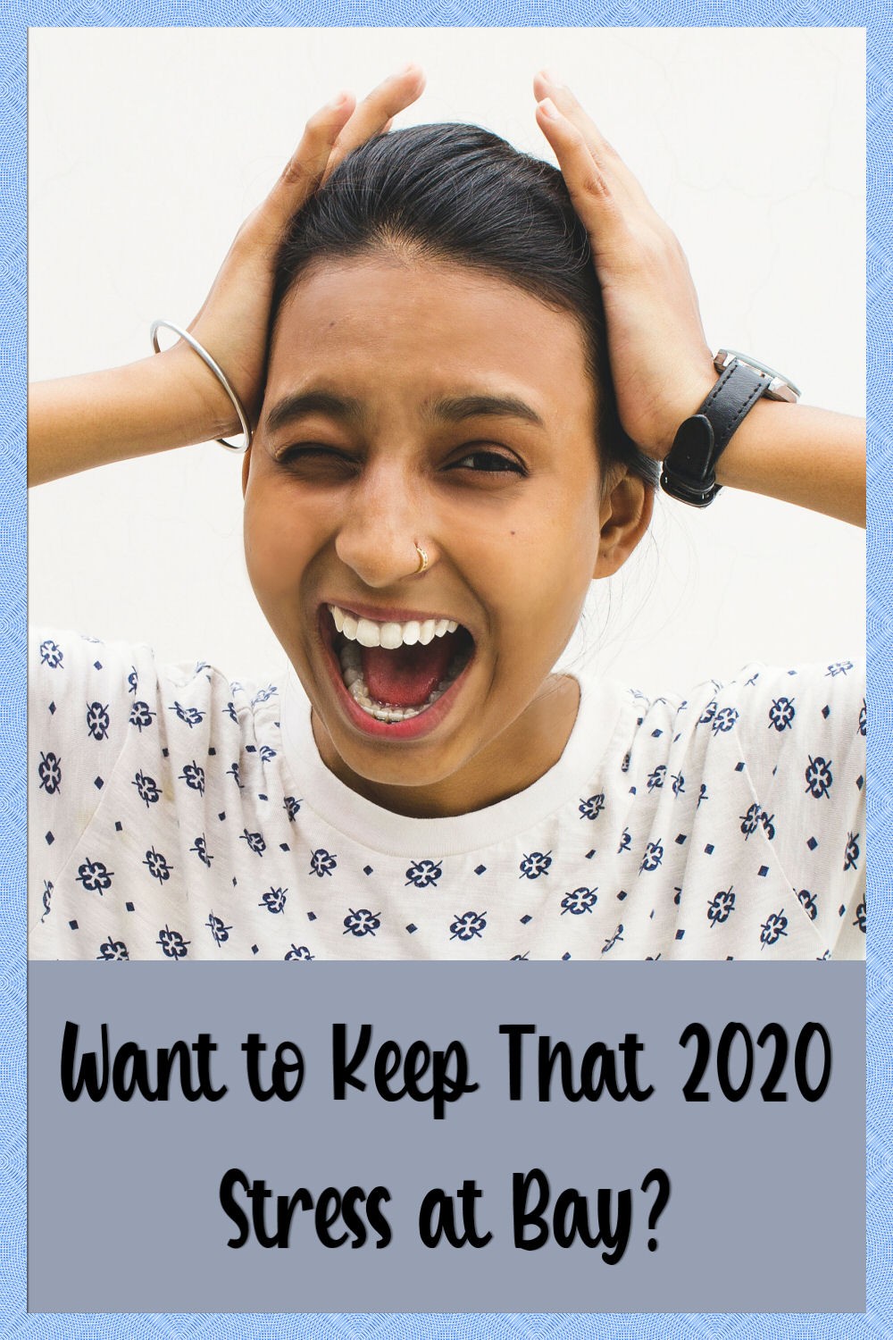 Want To Keep That 2020 Stress At Bay? Here’s How