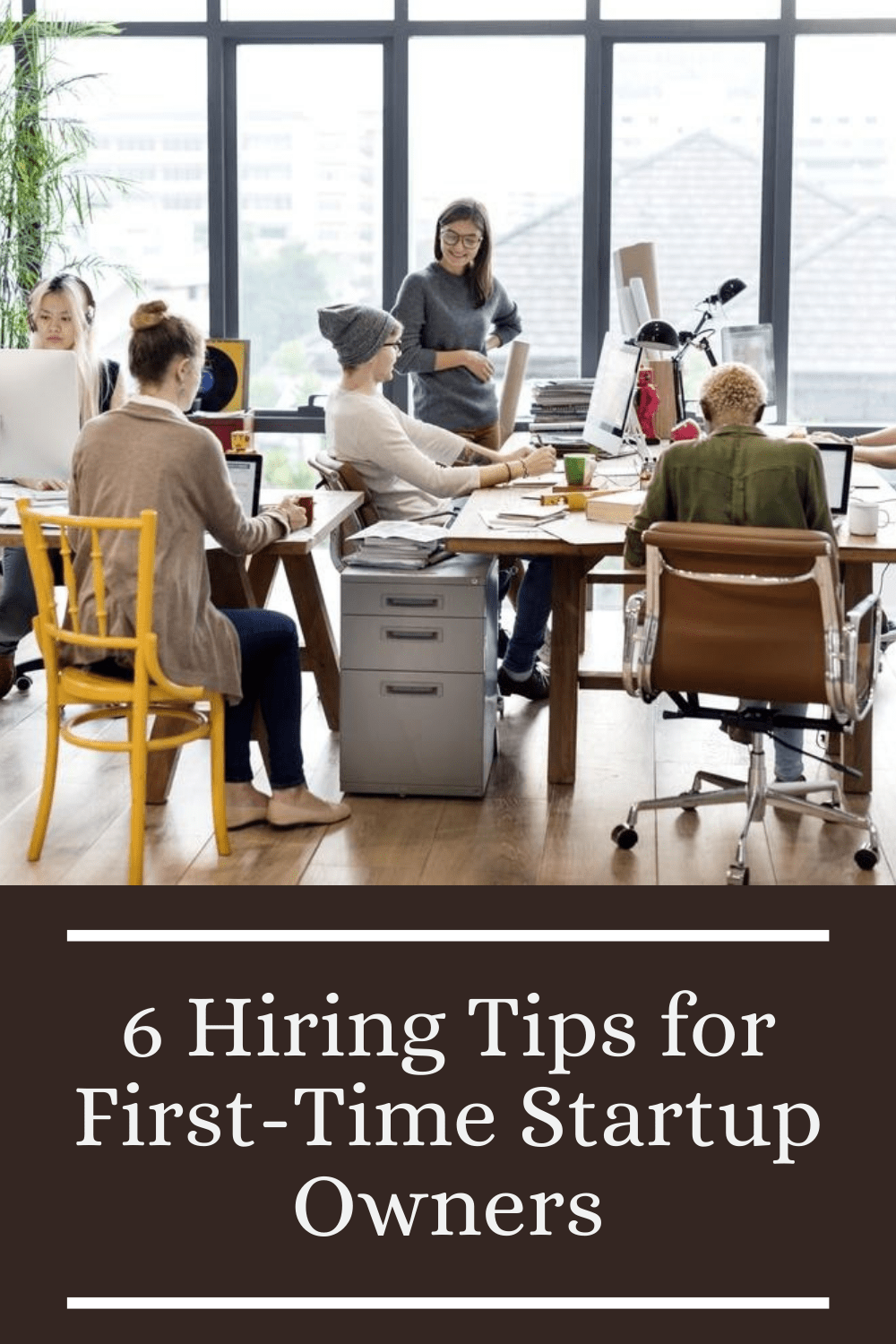 6 Hiring Tips for First-Time Startup Owners