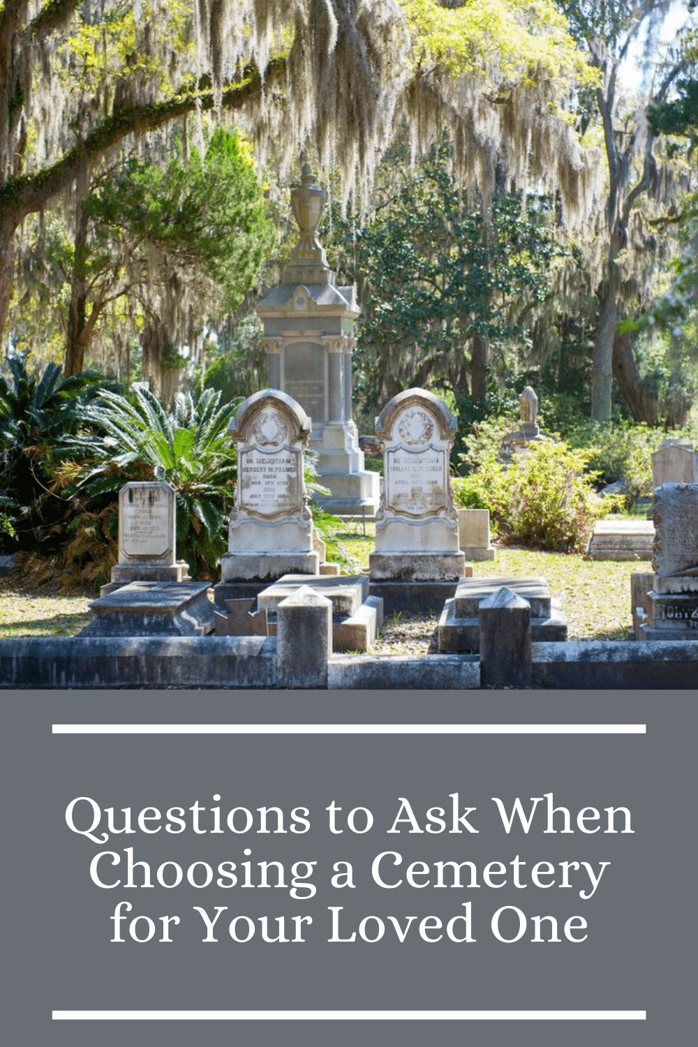 Questions to Ask When Choosing a Cemetery for Your Loved One