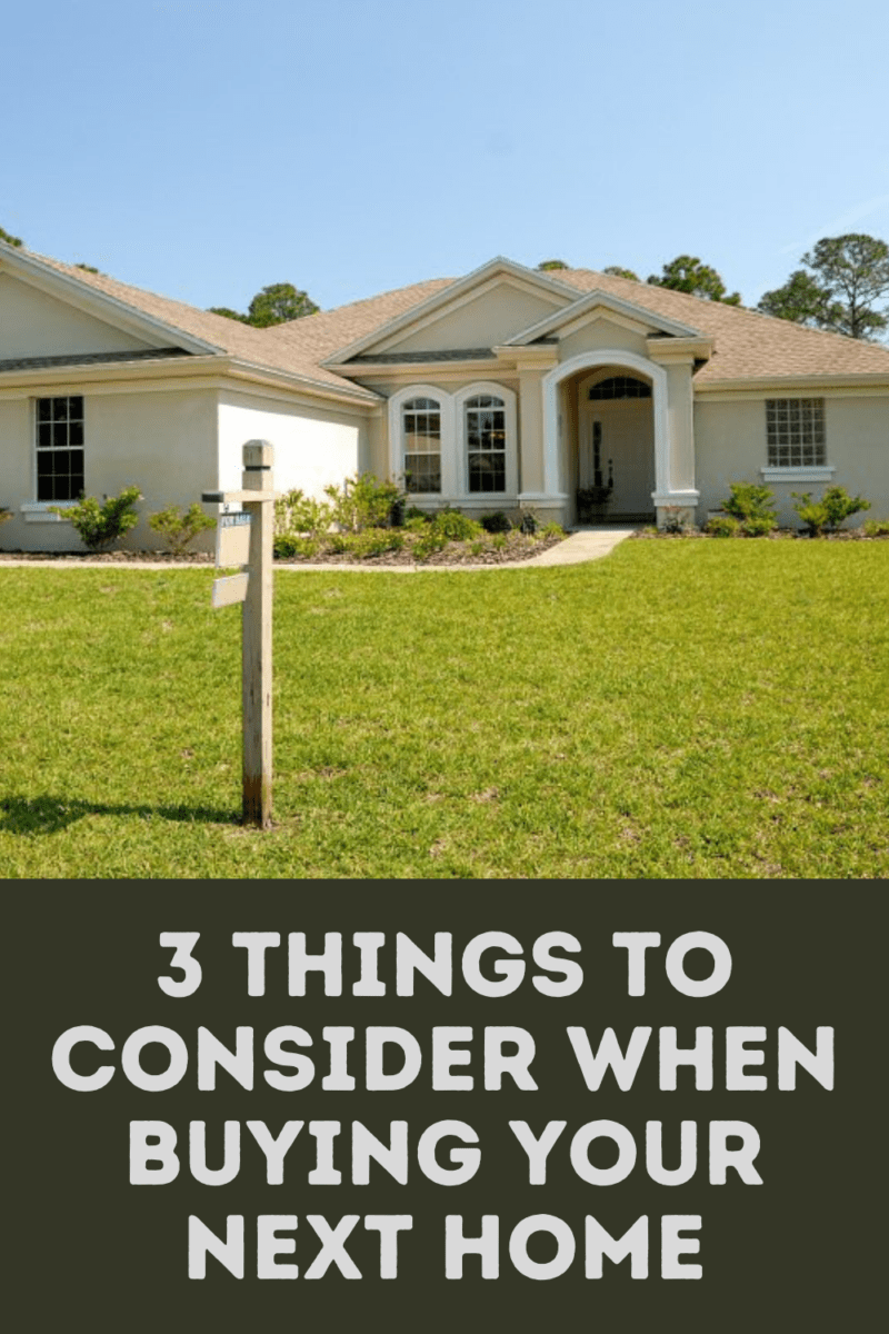 3 Things to Consider When Buying Your Next Home