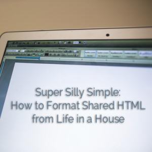 Super Silly Simple: How to Format Shared HTML